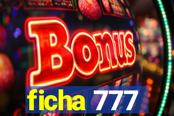 ficha 777